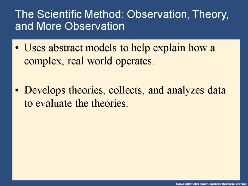 The Scientific Method: Observation, Theory, and More Observation Uses abstract models to help explain